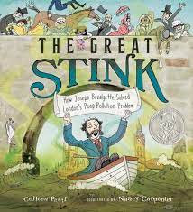 Cover for The Great Stink: How Joseph Bazalgette Solved London's Poop Pollution Problem by Colleen Paeff