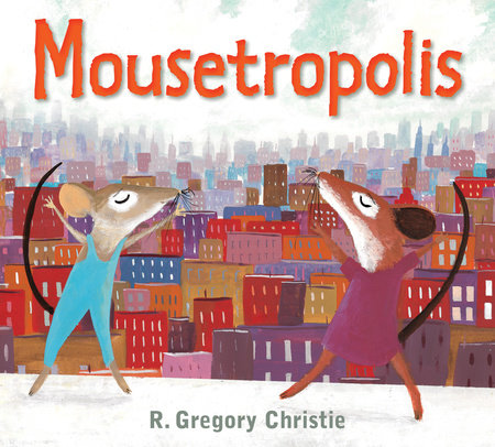 Cover for Mousetropolis by R. Gregory Christie