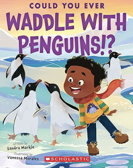 Cover for Could You Ever Waddle With Penguins by Sandra Markle 