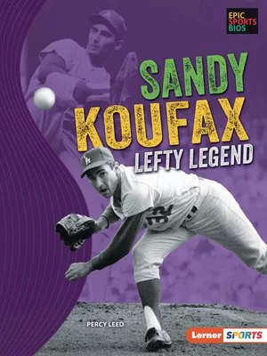 Cover for Sandy Koufax: Lefty Legend by Percy Leed