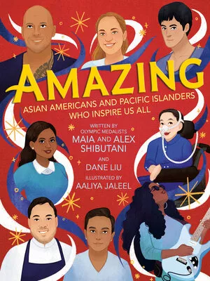 Cover for  Amazing: Asian Americans and Pacific Islanders Who Inspire Us All  by Maia Shibutani