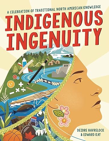 Cover for Indigenous Ingenuity by Deidre Havrelock and Edward Kay